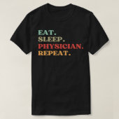 FUNNY EAT SLEEP PHYSICIAN REPEAT QUOTE BEST GIFT F Tシャツ (デザイン正面)