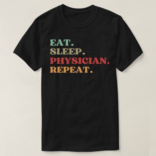 FUNNY EAT SLEEP PHYSICIAN REPEAT QUOTE BEST GIFT F Tシャツ (デザイン正面)