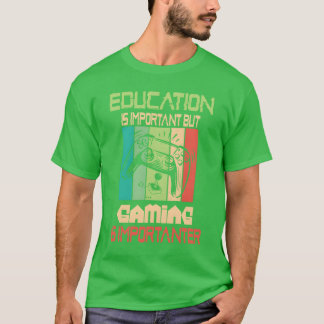 Funny Education Is Important But Gaming Is Import  Tシャツ