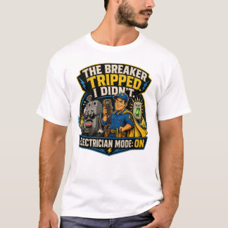 Funny Electrician T-Shirt – The Breaker Tripped I Tシャツ