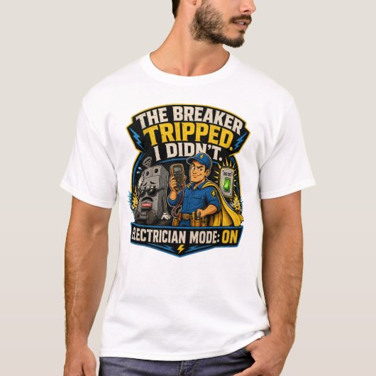 Funny Electrician T-Shirt – The Breaker Tripped I Tシャツ (正面)