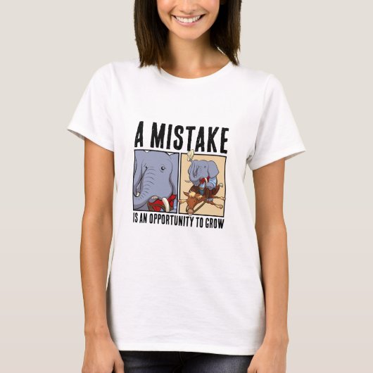 Funny Elephant A Mistake Is An Opportunity To Grow Tシャツ (正面)
