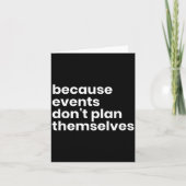 Funny Event Planner Gift Because Events Dont Plan  カード (正面)
