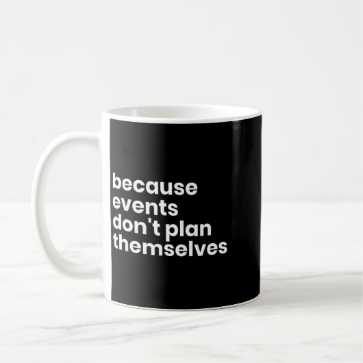 Funny Event Planner Gift Because Events Dont Plan  コーヒーマグカップ (左)