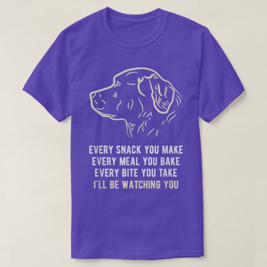 Funny Every snack you make, I'll be watching you D Tシャツ (デザイン正面)