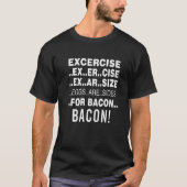 Funny Exercise Eggs Are Side For Bacon Tシャツ (正面)