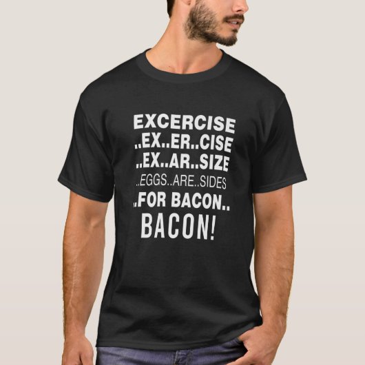 Funny Exercise Eggs Are Side For Bacon Tシャツ (正面)