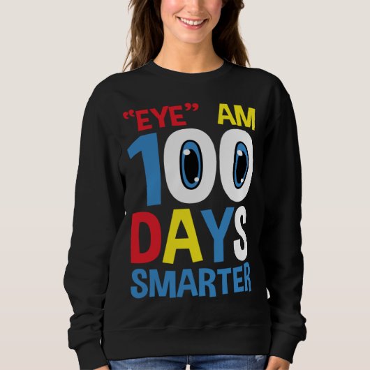 Funny Eye Am 100 Days Smarter for 100th Day of Sch スウェットシャツ (正面)