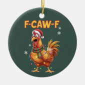 Funny F Caw F Chicken Christmas Screaming Rooster  セラミックオーナメント (正面)