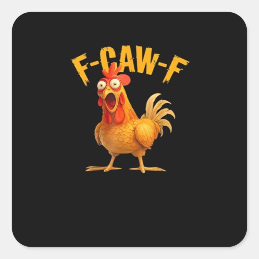 Funny F-Caw-F Chicken F-Caw-F Chicken Classic Cool スクエアシール (正面)