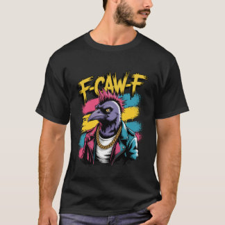 Funny F-Caw-F Crow Punk Humor FCAWF Crow Meme Tシャツ