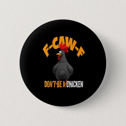 Funny F-Caw-F Don't A Chicken F-Caw-F Rooster 缶バッジ (正面)