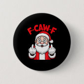 Funny F-caw-f Santa Middle Finger Sarcastic Xmas P 缶バッジ (正面)