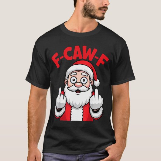Funny F-caw-f Santa Middle Finger Sarcastic Xmas P Tシャツ (正面)