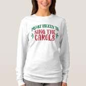 Funny Family Christmas Most Likely to Sing Carols Tシャツ (正面)