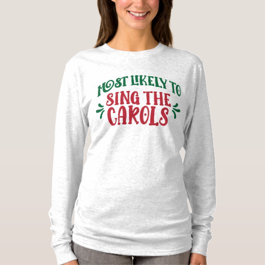 Funny Family Christmas Most Likely to Sing Carols Tシャツ (正面)