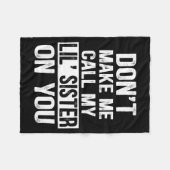 Funny Family Don't Make Me Call My Lil' Sister フリースブランケット (正面(横))