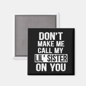 Funny Family Don't Make Me Call My Lil' Sister  マグネット (正面/裏面)