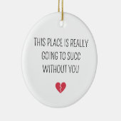 Funny Farewell Coworker Going To Succ Without You セラミックオーナメント (右)