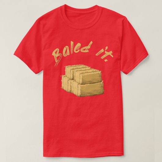 Funny farmer Baled It  Tシャツ (デザイン正面)