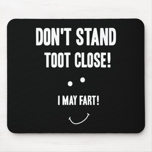 Funny Fart Don't Stand Toot Close I May Fart  マウスパッド (正面)
