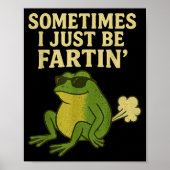 Funny Fart Meme Sometimes I Just Be Farting Frog  ポスター (正面)