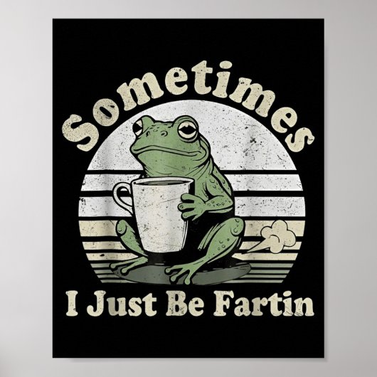 Funny Fartin Frog Sometimes I Just ポスター (正面)