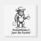 Funny Farting Bigfoot Cowboy Sometimes I Just Be F マグネット (正面)