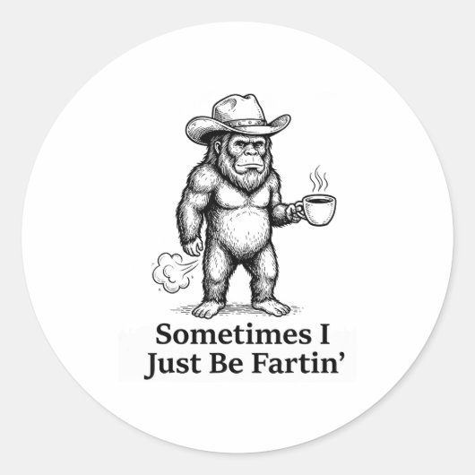 Funny Farting Bigfoot Cowboy Sometimes I Just Be F ラウンドシール (正面)
