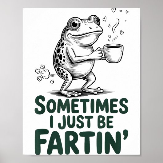 Funny Farting Frog Fart Joke Sometimes I Just Be F ポスター (正面)