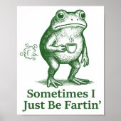 Funny Farting Frog Fart Joke Sometimes I Just Be F ポスター (正面)
