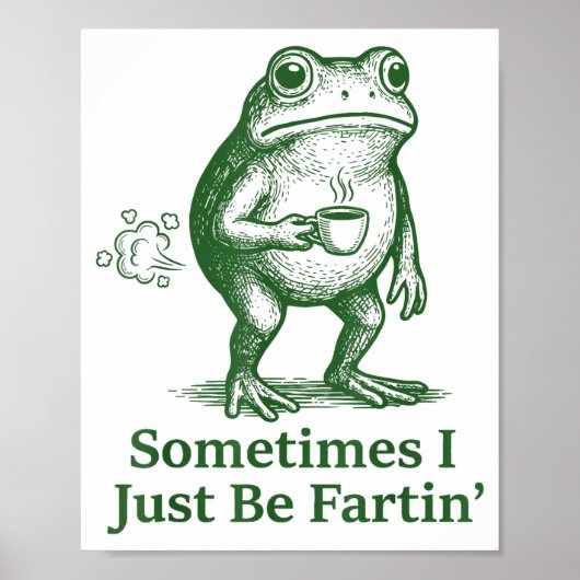 Funny Farting Frog Fart Joke Sometimes I Just Be F ポスター (正面)