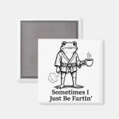 Funny Farting Frog Fart Joke Sometimes I Just Be F マグネット (正面/裏面)