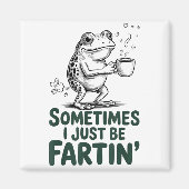 Funny Farting Frog Fart Joke Sometimes I Just Be F マグネット (正面)