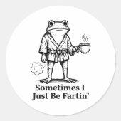 Funny Farting Frog Fart Joke Sometimes I Just Be F ラウンドシール (正面)