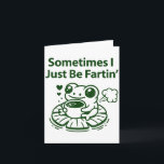 Funny Farting Frog Froglet Fart Sometimes I Just B カード<br><div class="desc">Funny Farting Frog Froglet Fart Sometimes I Just Be Fartin</div>