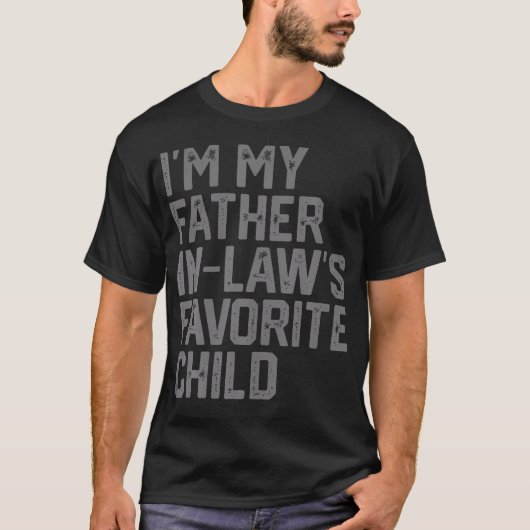 Funny Father'S Day I'M My Father In Laws Favorite  Tシャツ (正面)