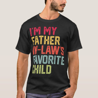 Funny Father'S Day I'M My Father In Laws Favorite  Tシャツ