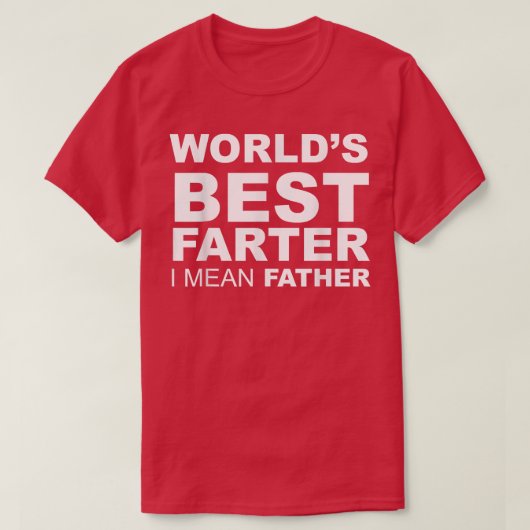 Funny Father's Day World's Best Farter I Mean Fath Tシャツ (デザイン正面)
