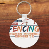 Funny Fencing Fencer Tee - Everything Your Parents キーホルダー (正面)