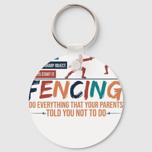 Funny Fencing Fencer Tee - Everything Your Parents キーホルダー (正面)