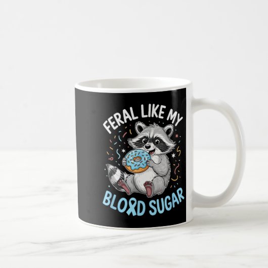 Funny Feral Like My Blood Sugar Diabtes Warriors T コーヒーマグカップ (右)