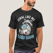 Funny Feral Like My Blood Sugar Diabtes Warriors T Tシャツ (正面)
