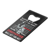 FUNNY FIREFIGHTER: Playing With Fire Will Get You クレジットカード栓抜き (正面アングル)