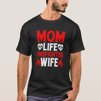 Funny Firefighting Firewoman Mom Life Firefighter  Tシャツ