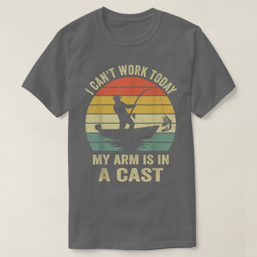 Funny Fisherman, I can't work today my arm is in a Tシャツ (デザイン正面)