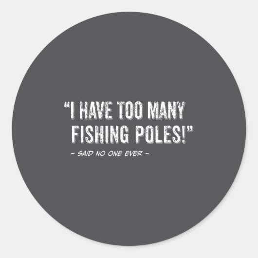Funny Fisherman Quote I Have Too Many Fishing Les  ラウンドシール (正面)