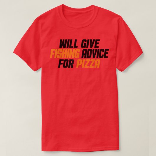 Funny, Fisherman, Will Give Fishing Advice For Piz Tシャツ (デザイン正面)