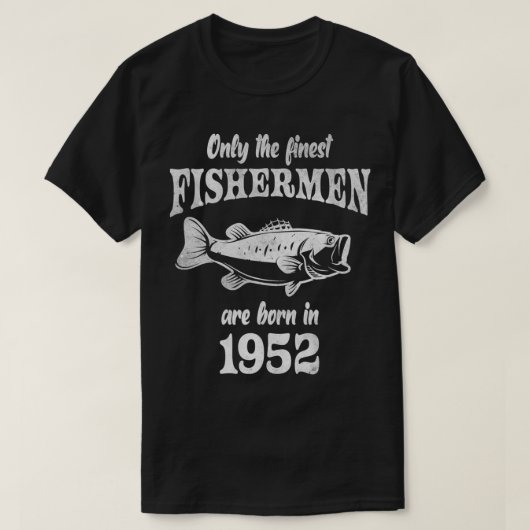 Funny Fishing 70th Birthday Fishermen Are Born In  Tシャツ (デザイン正面)