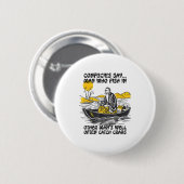 Funny Fishing Quote Confucius Say Fish In Other's  缶バッジ (正面&裏面)